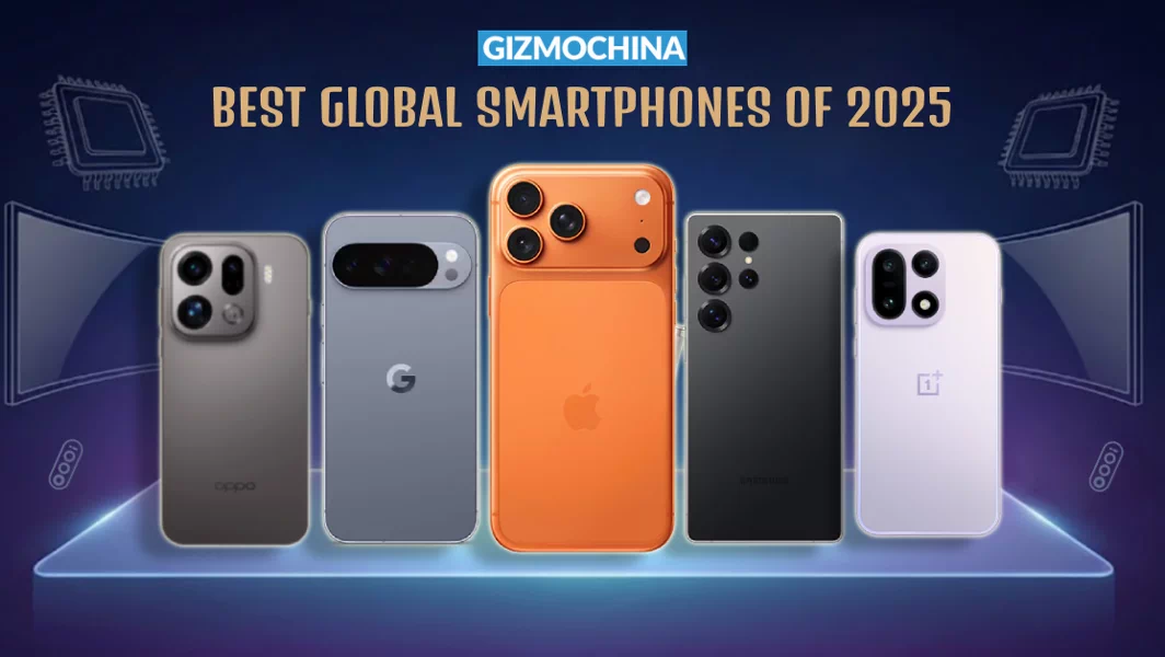 Gizmochina best global smartphones of 2025